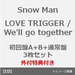 Snow Man／LOVE TRIGGER / We’ll go together（初回盤A+B+通常盤 3枚セット）（外付特典：Snow Manカレンダー 2024.4-2025.3）【入荷予約】